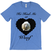 Load image into Gallery viewer, Personalized Pet T-Shirt - He had me at woof
